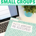 Learn how to use pre assessment data and student observations to create the most effective and efficient small groups for M.A.T.H. Workshop in your classroom. These strategies make differentiating math small groups quick and easy. Your math groups will be ready to rotate through games, technology, projects, task cards, and meet with the teacher rotations.